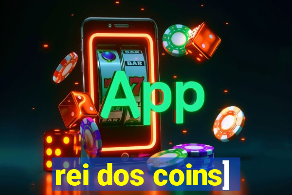 rei dos coins]